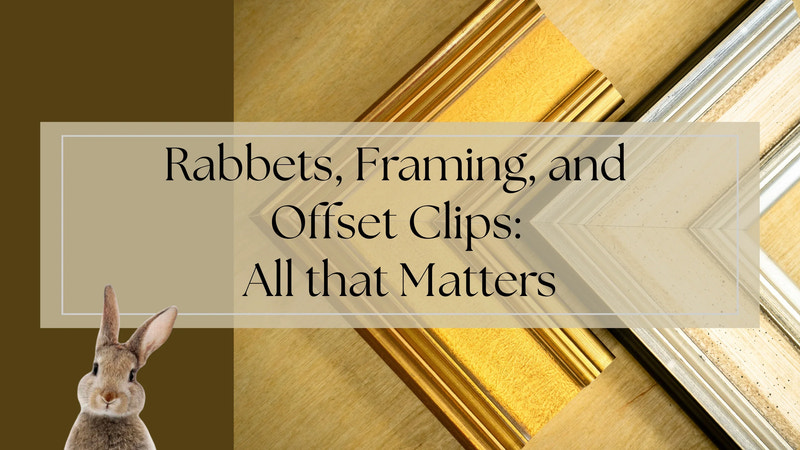 Rabbets, Framing, and Offset Clips: All that Matters